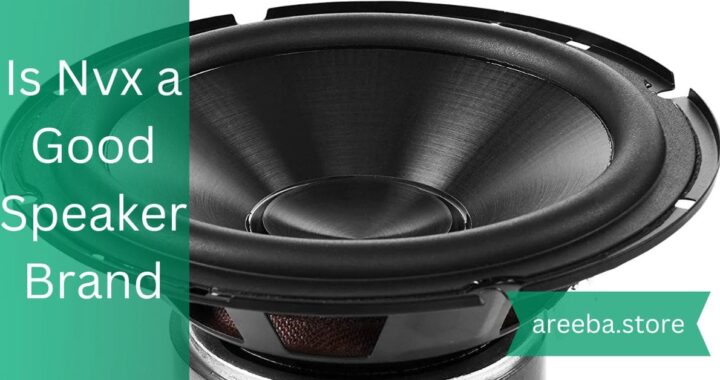 Is Nvx A Good Speaker Brand – Reliable Audio Performance!